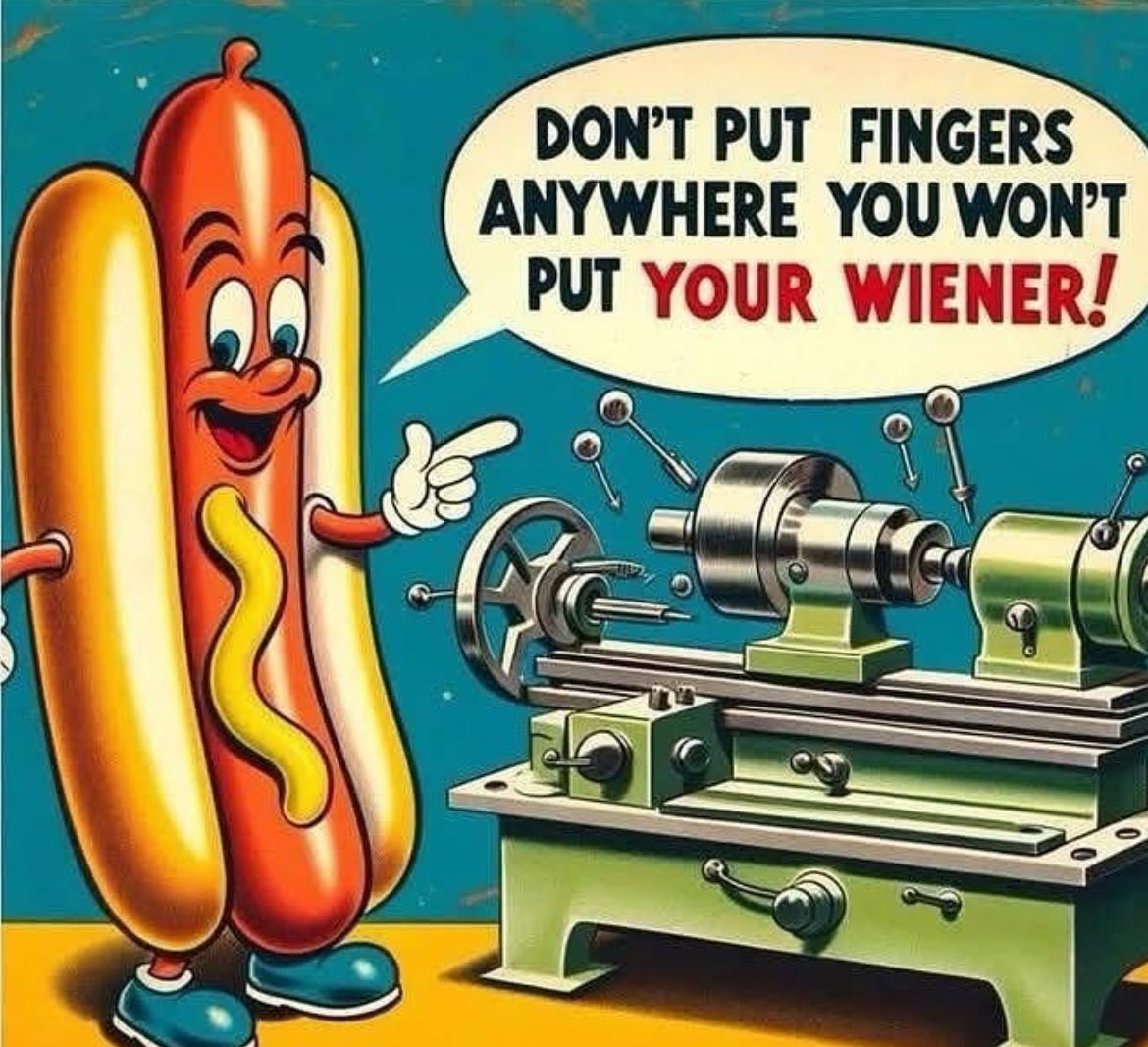 Daily Reminder: Don't put your fingers anywhere you won't put your weiner